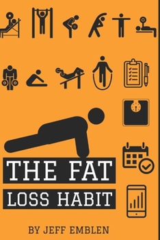 Paperback The Fat Loss Habit: Creating Routines that Make Willpower and Fat Loss Automatic Book