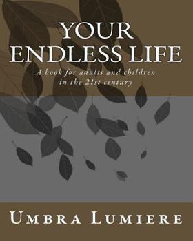 Paperback Your endless life: A book for adults and children in the 21st century Book