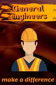 General Engineers Make A Difference: Blank Lined Journal Notebook, Size 6x9, 120 Pages, Awesome Gift For General Engineers: Soft Cover, Matte Finish, Journal For Daily Goals, To Do List, Remind Me