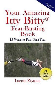 Paperback Your Amazing Itty Bitty Fear-Busting Book: 15 Ways to Push Past Fear Book
