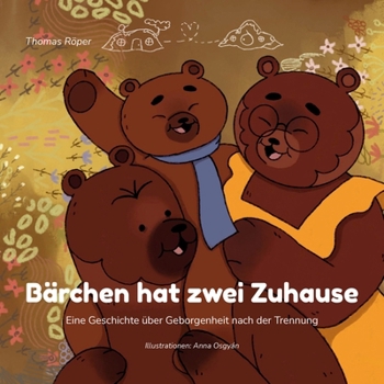 Paperback Bärchen hat zwei Zuhause: Eine Geschichte über Geborgenheit nach der Trennung (German Edition) [German] Book