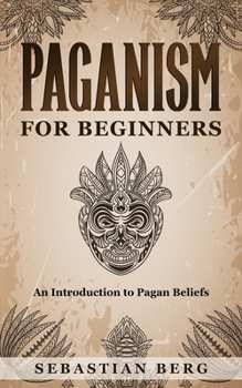 Paperback Paganism for Beginners: An Introduction to Pagan Belief Book