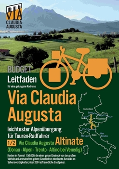 Rad-Route Via Caludia Augusta 1/2 Altinate BUDGET: Leitfaden für eine gelungene Rad-Reise (schwarz-weiß) (German Edition)