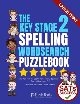 Paperback The Key Stage 2 Spelling Wordsearch Puzzle Book: The Fun Way To Learn Key Stage 2 Spellings Book