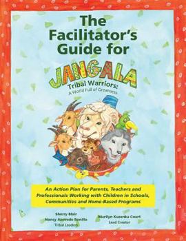 Paperback The Facilitator's Guide for Jangala Tribal Warriors: A World of Greatness Book