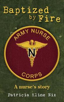 Paperback Baptized by Fire: A Nurse's Story Book
