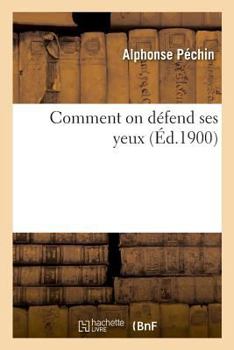 Paperback Comment on Défend Ses Yeux [French] Book