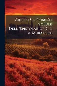 Paperback Giudizi Sui Primi Sei Volumi Dell,"Epistolario" Di L. A. Muratoru [Italian] Book