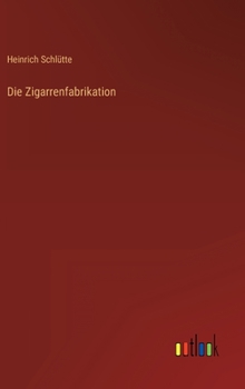 Hardcover Die Zigarrenfabrikation [German] Book