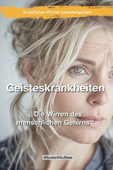 Geisteskrankheiten: Die Wirren des menschlichen Gehirns (Books4NiuBees) (German Edition)