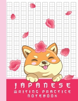 Japanese Writing Practice Notebook: Cute Kawaii Shiba Inu Dog and Sakura Cherry Blossom Flowers Blank Genkouyoushi Paper Notebook to Practice and Learn Writing Japanese Kanji Characters, Hiragana, Kat