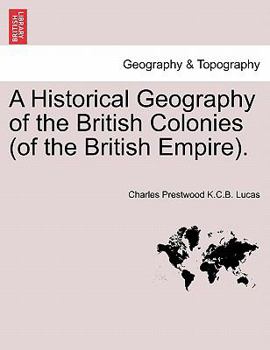 Paperback A Historical Geography of the British Colonies (of the British Empire). Book