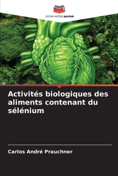 Activités biologiques des aliments contenant du sélénium (French Edition)