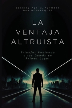 Paperback La Ventaja Altruista: Triunfar Poniendo a los Demás en Primer Lugar [Spanish] Book