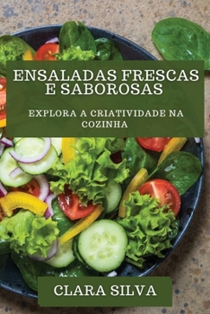 Paperback Ensaladas Frescas e Saborosas: Explora a Criatividade na Cozinha [Galician] Book