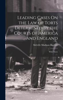 Hardcover Leading Cases On the Law of Torts Determined by the Courts of America and England: With Notes Book