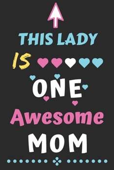 This Lady is One Awesome Mom: lined notebook,Funny Gift for mom,grandma
