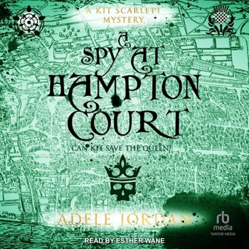 A Spy at Hampton Court: Can Kit save the queen?