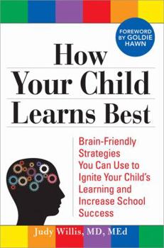 Paperback How Your Child Learns Best: Brain-Friendly Strategies You Can Use to Ignite Your Child's Learning and Increase School Success Book