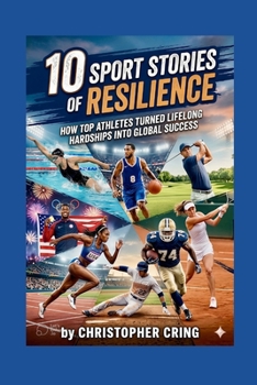 10 Sport Stories Of Resilience: How Top Athletes Turned Lifelong Hardships Into Global Success