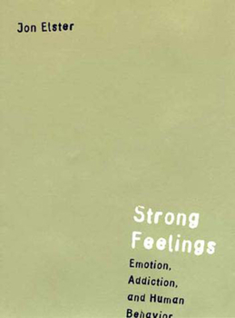 Strong Feelings: Emotion, Addiction, and Human Behavior - Book  of the Jean Nicod Lectures