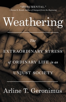 Hardcover Weathering: The Extraordinary Stress of Ordinary Life in an Unjust Society Book