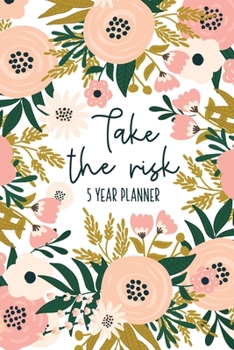 Paperback 5 Year Pocket Planner 2020-2024: Take The Risk - 5 Year Planner - Inspirational Pink Floral Design Book