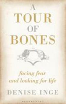 Hardcover A Tour of Bones: Facing Fear and Looking for Life Book