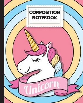 Composition Notebook: Unicorn Notebook 100 Pages College Ruled Composition Notebook - 7.5"x9.25" School Notebook For Kids, Boys, Girls, Stud