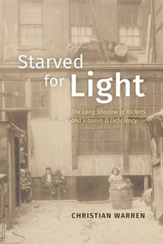 Hardcover Starved for Light: The Long Shadow of Rickets and Vitamin D Deficiency Book