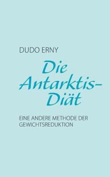 Paperback Die Antarktis-Diät: Eine andere Methode der Gewichtsreduktion [German] Book
