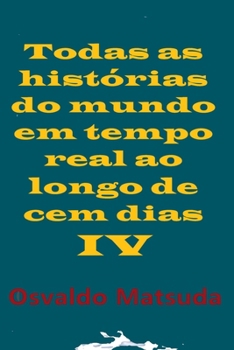 Paperback Todas As Histórias Do Mundo Em Tempo Real Ao Longo De Cem D [Portuguese] Book