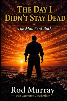 Paperback The Day I Didn't Stay Dead: The Man Sent Back Book