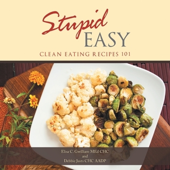 Paperback Stupid Easy: Clean Eating Recipes 101 Book