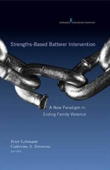 Hardcover Strengths-Based Batterer Intervention: A New Paradigm in Ending Family Violence Book