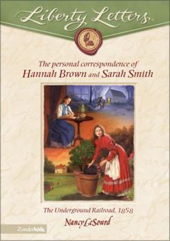 Hardcover The Liberty Letters: Personal Correspondence of Hannah Brown and Sarah Smith: The Underground Railroad, 1858 Book