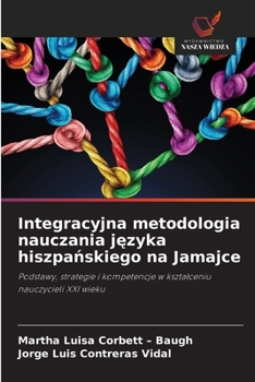 Integracyjna metodologia nauczania jezyka hiszpanskiego na Jamajce (Polish Edition)