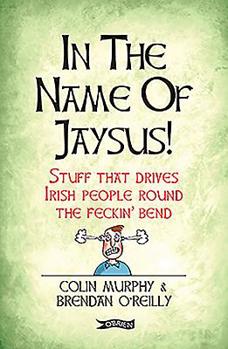 Paperback In the Name of Jaysus! Book