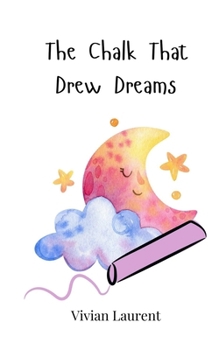 Paperback The Chalk That Drew Dreams Book