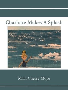 Hardcover Charlotte Makes A Splash Book