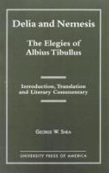 Paperback Delia and Nemesis - The Elegies of Albius Tibullus: Introduction, Translation and Literary Commentary Book