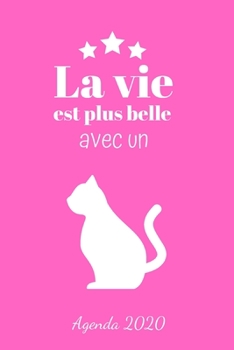 Agenda 2020 La vie est plus belle avec un chat: Agenda Hebdomadaire 2020 | 1 Semaine par page Format A5 | Janvier 2020 à Décembre 2020 | Planificateur ... Amoureux des Chats | Rose (French Edition)