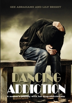 Paperback Dancing Addiction: A mother's journey with her drug addicted son Book