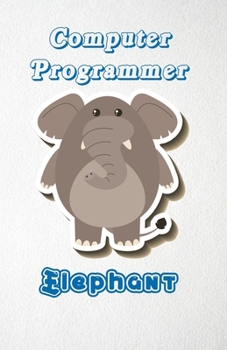 Paperback Computer Programmer Elephant A5 Lined Notebook 110 Pages: Funny Blank Journal For Job Career Appreciation Boss Co Worker Wide Animal. Unique Student T Book