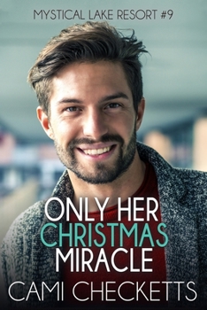 Only Her Christmas Miracle - Book #9 of the Mystical Lake Resort