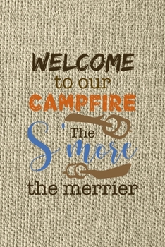 Welcome To Our Campfire The S'more The Merrier: Notebook Journal Composition Blank Lined Diary Notepad 120 Pages Paperback Brown Texture Smore