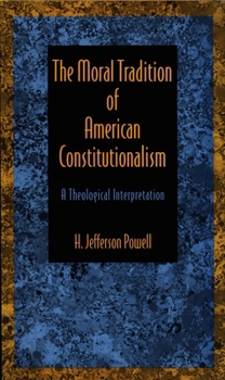 Hardcover The Moral Tradition of American Constitutionalism: A Theological Interpretation Book