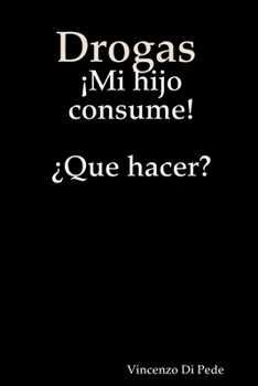 Paperback Drogas ¡Mi hijo consume! ¿Que hacer? [Spanish] Book