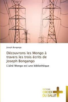 Paperback Découvrons les mongo à travers les trois écrits de joseph bongango [French] Book