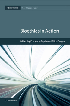 Bioethics in Action - Book  of the Cambridge Bioethics and Law